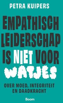 Empathisch leiderschap is niet voor watjes -  Petra Kuipers (ISBN: 9789024467525)