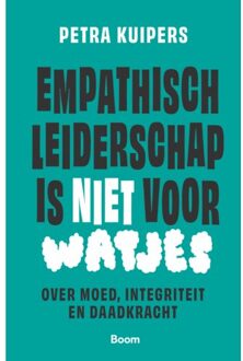 Empathisch Leiderschap Is Niet Voor Watjes - Petra Kuipers