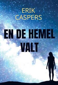En de hemel valt -  Erik Caspers (ISBN: 9789465129358)