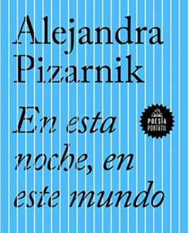 En Esta Noche En Este Mundo - ALEJANDRA PIZARNIK