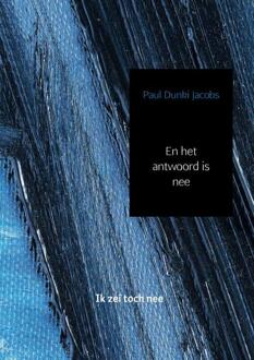 En het antwoord is nee - Boek Paul Dunki Jacobs (9402140107)