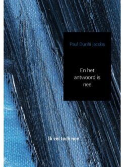 En het antwoord is nee - Boek Paul Dunki Jacobs (9402140107)