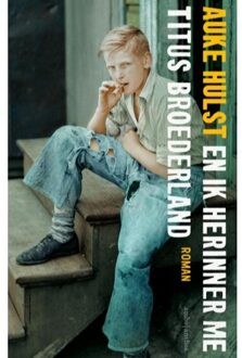 En ik herinner me Titus Broederland - Boek Auke Hulst (9026344112)
