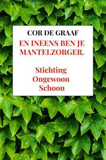 En ineens ben je mantelzorger. -  Cor de Graaf (ISBN: 9789403822013)
