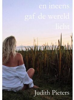 En Ineens Gaf De Wereld Licht - Judith Pieters