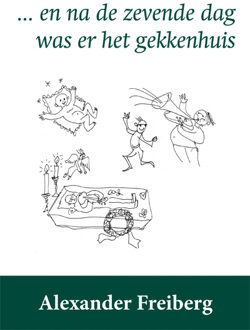 en na de zevende dag was er het gekkenhuis - Boek Alexander Freiberg (9087597835)