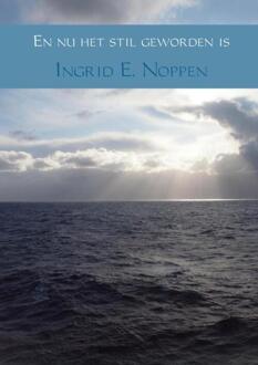 En nu het stil geworden is - Boek Ingrid E. Noppen (9463427864)