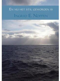 En nu het stil geworden is - Boek Ingrid E. Noppen (9463427864)
