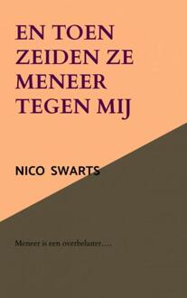 En toen zeiden ze meneer tegen mij -  Nico Swarts (ISBN: 9789403781525)