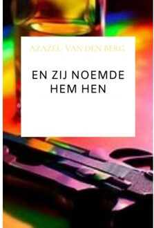 En Zij Noemde Hem Hen - Azazel Van den Berg