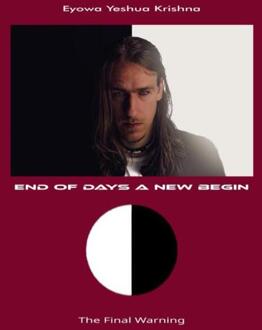 End of Days A New Begin (Compact Version) -  Eyowa Yeshua Krishna (ISBN: 9789465311791)