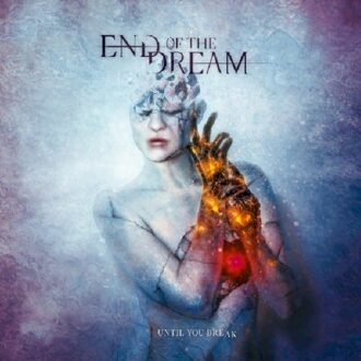 End Of The Dream - Until You Break