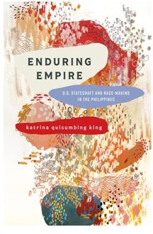 Enduring Empire - Articulations: Studies In Race, Immigration, And Capitalism - katrina quisumbing king