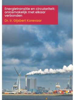 Energietransitie En Circulariteit: Onlosmakelijk Met Elkaar Verbonden - Gijsbert Korevaar