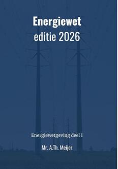 Energiewet - editie 2026 -  A.Th. Mr. Meijer (ISBN: 9789465332857)