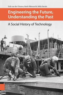 Engineering the future, understanding the past - Boek Erik van der Vleuten (9462985405)