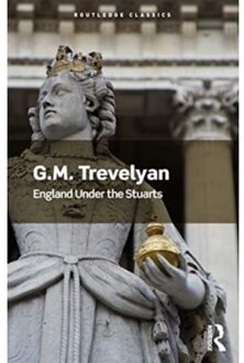 England Under The Stuarts - Routledge Classics - Trevelyan, G. M.