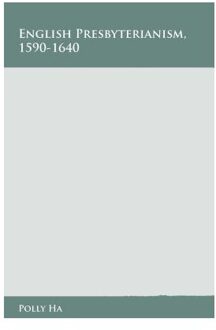 English Presbyterianism, 1590-1640