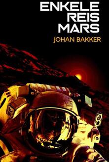 Enkele reis Mars - Boek Johan Bakker (9463080988)