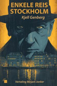 Enkele reis Stockholm -  Kjell Genberg (ISBN: 9789493271814)