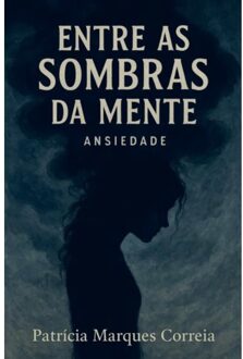Entre As Sombras Da Mente - Patrícia Correia
