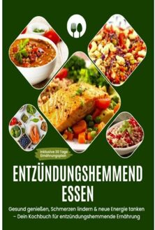 Entzündungshemmend Essen ! Gesund Genießen, Schmerzen Lindern & Neue Energie Tanken - Dein - Katharina Schmidt