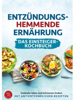 Entzündungshemmende Ernährung - Das Einsteiger-Kochbuch (S/W-Version) - TG Edition