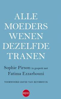 Epo, Uitgeverij Alle Moeders Wenen Dezelfde Tranen - Sophie Pirson