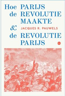 Epo, Uitgeverij Hoe Parijs De Revolutie Maakte En De Revolutie Parijs - Jacques R. Pauwels