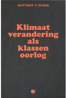 Epo, Uitgeverij Klimaatverandering Als Klassenoorlog - Matthew T. Huber