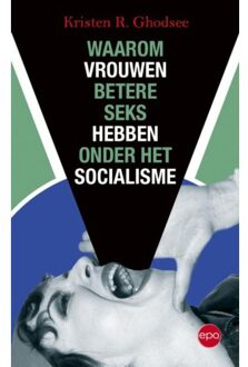 Epo, Uitgeverij Waarom vrouwen betere seks hebben onder het socialisme - Kristen R. Ghodsee - 000