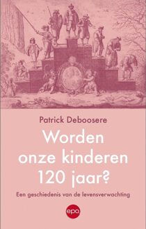 Epo, Uitgeverij Worden onze kinderen 120 jaar? - Patrick Deboosere - ebook
