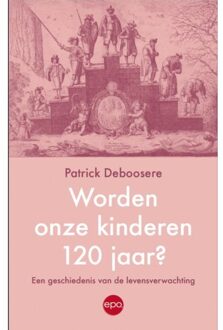 Epo, Uitgeverij Worden Onze Kinderen 120 Jaar - Patrick Deboosere