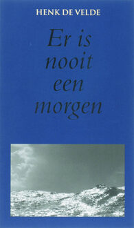 Er is nooit een morgen - Boek Henk de Velde (9038917805)