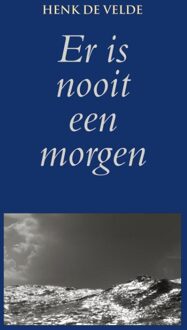 Er is nooit een morgen - eBook Henk de Velde (9038921764)