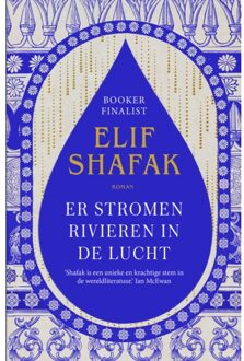 Er Stromen Rivieren In De Lucht - Elif Shafak