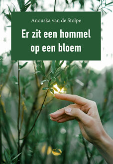 Er zit een hommel op een bloem -  Anouska Stolpe (ISBN: 9789493364882)