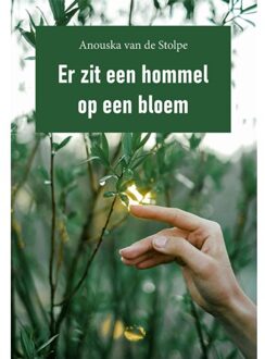 Er Zit Een Hommel Op Een Bloem - Anouska Stolpe