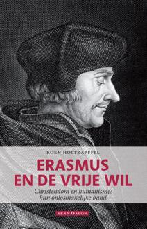 Erasmus en de vrije wil -  Koen Holtzapffel (ISBN: 9789493220744)
