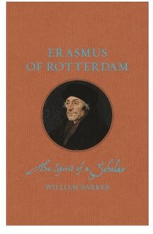 Erasmus Of Rotterdam - Renaissance Lives - William Barker