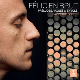 Erato L'Accordeoniste: Preludes, Valses & Envols - Felicien Brut