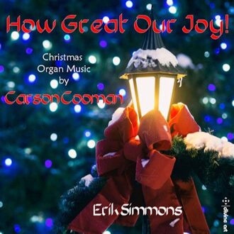 Erik Simmons - How Great Our Joy!: Christmas Organ Music By Carson Cooman CD