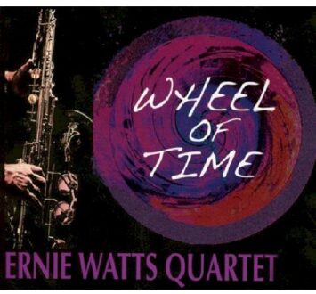 Ernie Watts Quartet - Wheel Of Time