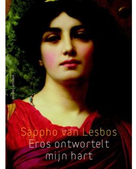 Eros ontwortelt mijn hart - Boek Sappho van Lesbos (9026328230)
