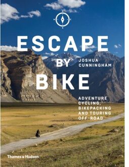 Escape by Bike : Adventure Cycling, Bikepacking and Touring Off-Road