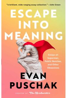 Escape Into Meaning - Evan Puschak
