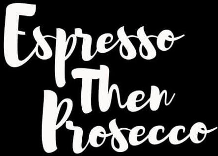 Espresso then Prosecco Women's T-Shirt - Black - 3XL