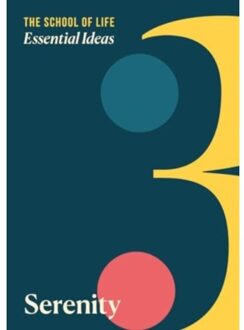 Essential Ideas 3: Serenity - Essential Ideas - The School of Life Press