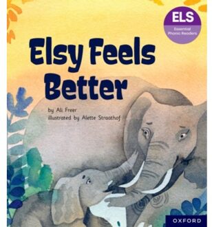 Essential Letters And Sounds: Essential Phonic Readers: Oxford Reading Level 5: Elsy Feels Better - Ali Freer