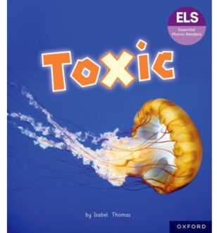 Essential Letters And Sounds: Essential Phonic Readers: Oxford Reading Level 7: Toxic - Essential - Isabel Thomas
